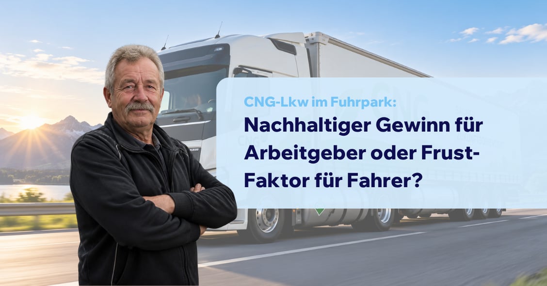 CNG-Lkw im Fuhrpark: Gewinn für Arbeitgeber oder Frust für Fahrer?