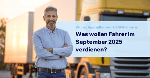 Was wollen LKW-Fahrer im September 2025 verdienen?