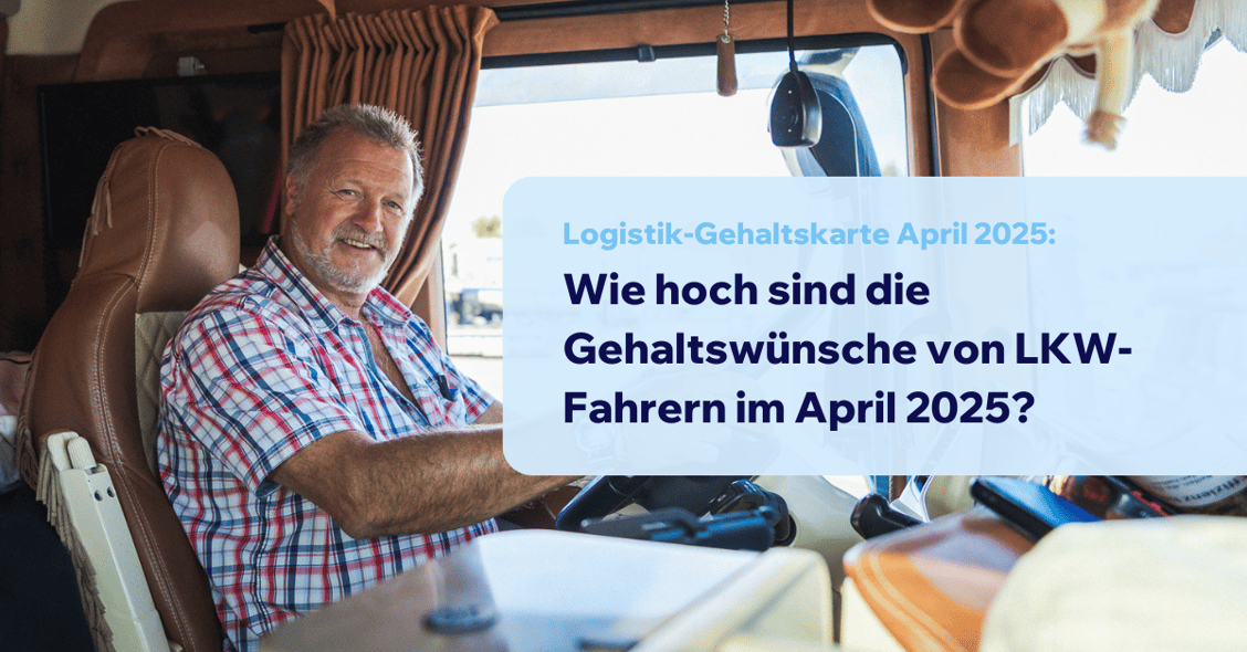 Wie hoch sind die Gehaltswünsche von LKW-Fahrern im April 2025?
