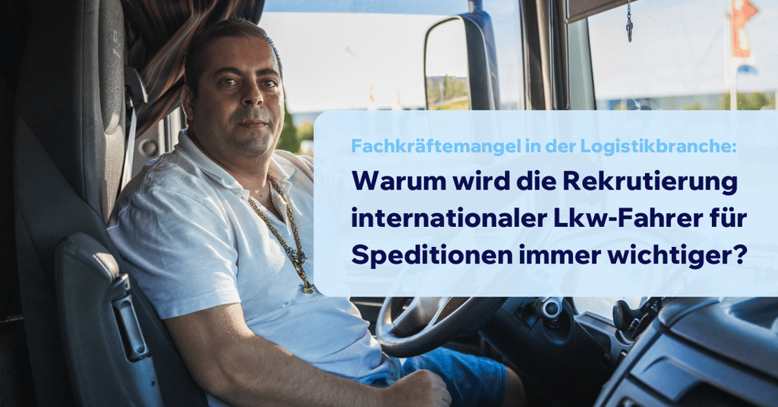 Warum wird die Rekrutierung internationaler Lkw-Fahrer für Speditionen immer wichtiger?