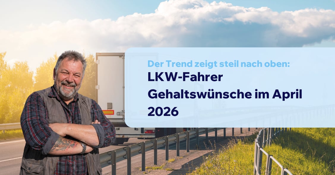 LKW-Fahrer Gehaltswünsche April 2026: Deutlicher Anstieg seit Januar