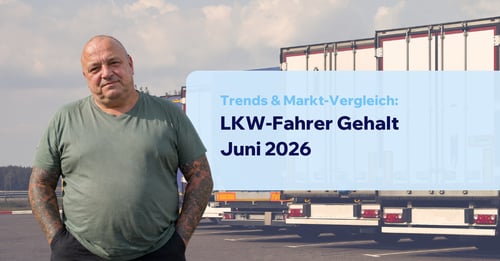 LKW-Fahrer Gehalt Juni 2026: Trends & Markt-Vergleich