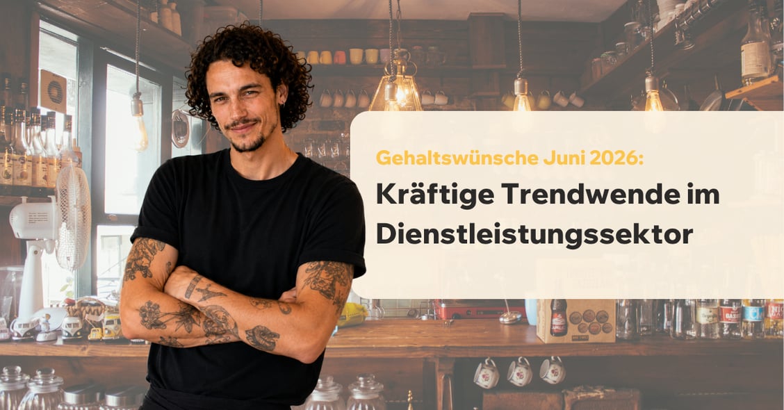 Gehaltswünsche Juni 2026: Kräftige Trendwende im Dienstleistungssektor
