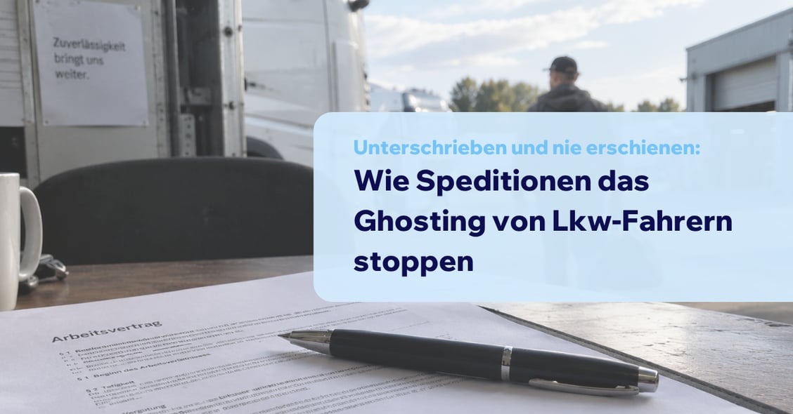 Unterschrieben und nie erschienen: Wie Speditionen das Ghosting von Lkw-Fahrern stoppen