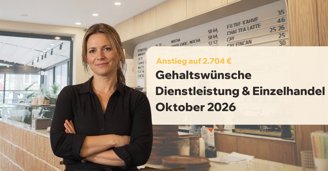 Gehaltswünsche Dienstleistung & Einzelhandel Oktober 2026: Anstieg auf 2.704 €