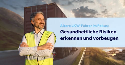 Welche gesundheitlichen Risiken gehen mit dem Alter von LKW-Fahrern einher?