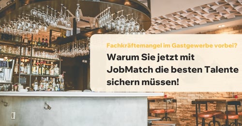 Fachkraeftemangel im Gastgewerbe vorbei? Warum Sie jetzt mit JobMatch die besten Talente sichern müssen!