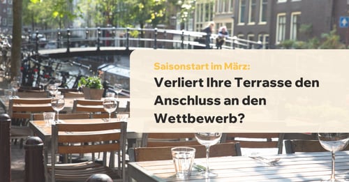 Saisonstart im Maerz: Verliert Ihre Terrasse den Anschluss an den Wettbewerb?