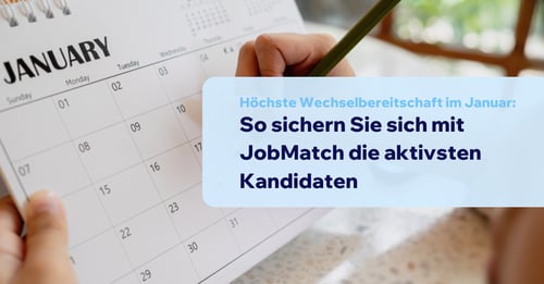 Höchste Wechselbereitschaft im Januar: So sichern Sie sich mit JobMatch die aktivsten Kandidaten