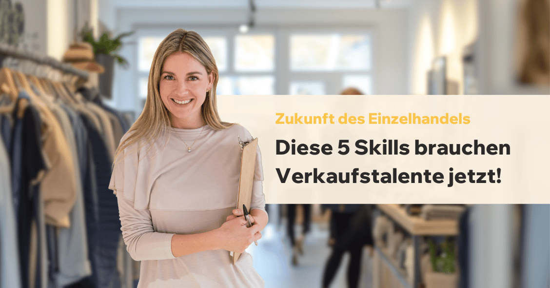 Zukunft des Einzelhandels - Diese 5 Skills brauchen Verkaufstalente jetzt!