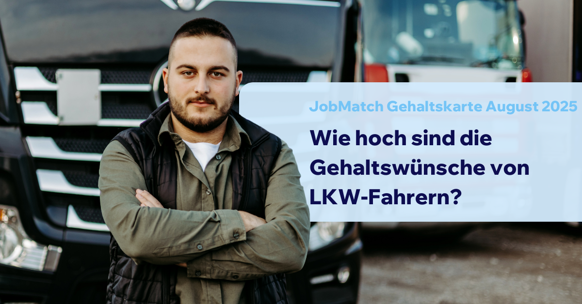 Wie hoch sind die Gehaltswünsche von LKW-Fahrern im August 2025?