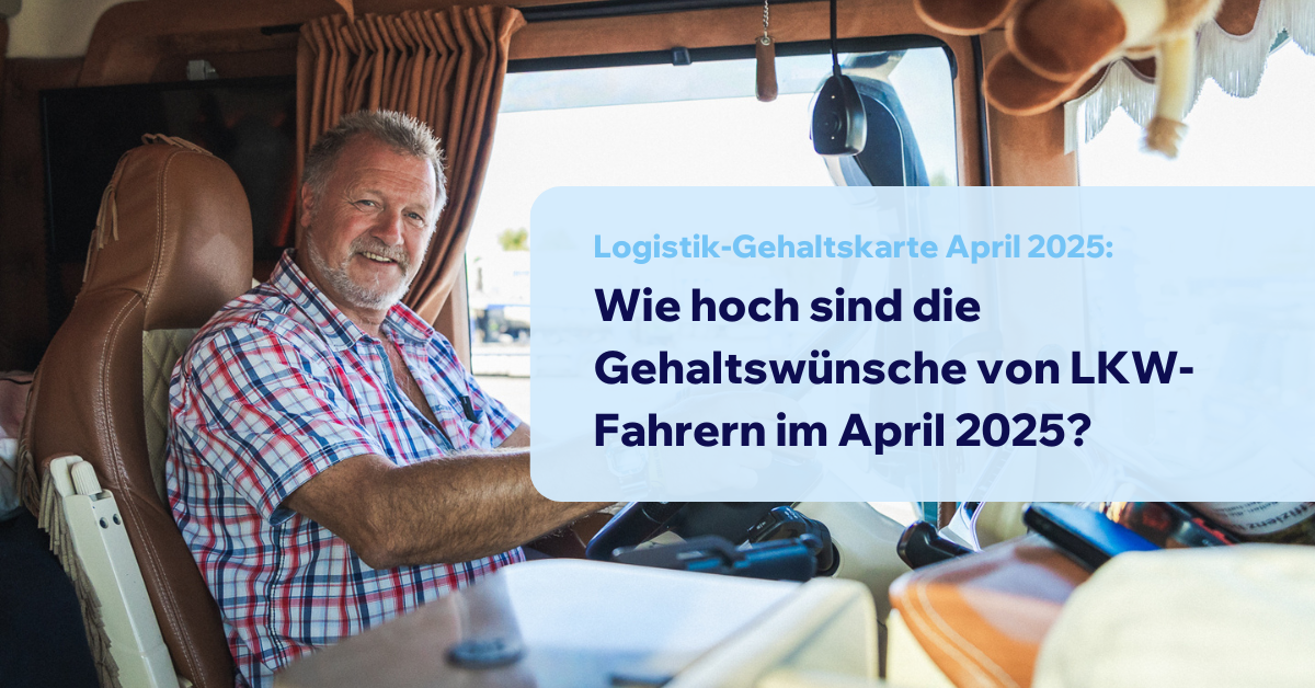 Wie hoch sind die Gehaltswünsche von LKW-Fahrern im April 2025?