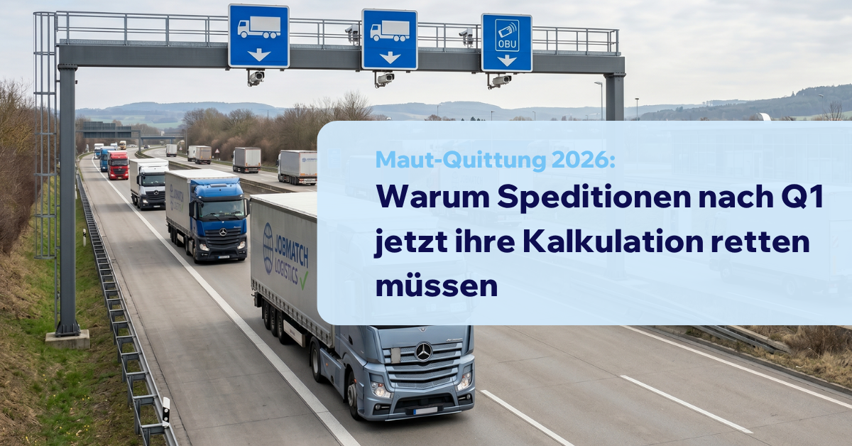 Maut-Quittung 2026: Warum Speditionen nach Q1 jetzt ihre Kalkulation retten müssen