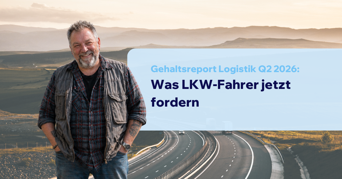 Gehaltsreport Logistik Q2 2026: Was LKW-Fahrer jetzt fordern