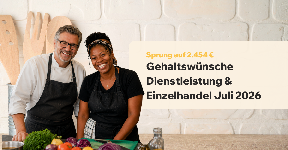 Gehaltswünsche Dienstleistung & Einzelhandel Juli 2026: Sprung auf 2.454 €