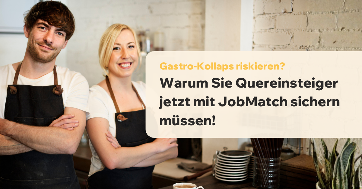 Gastro-Kollaps riskieren? Warum Sie Quereinsteiger jetzt mit JobMatch sichern müssen!