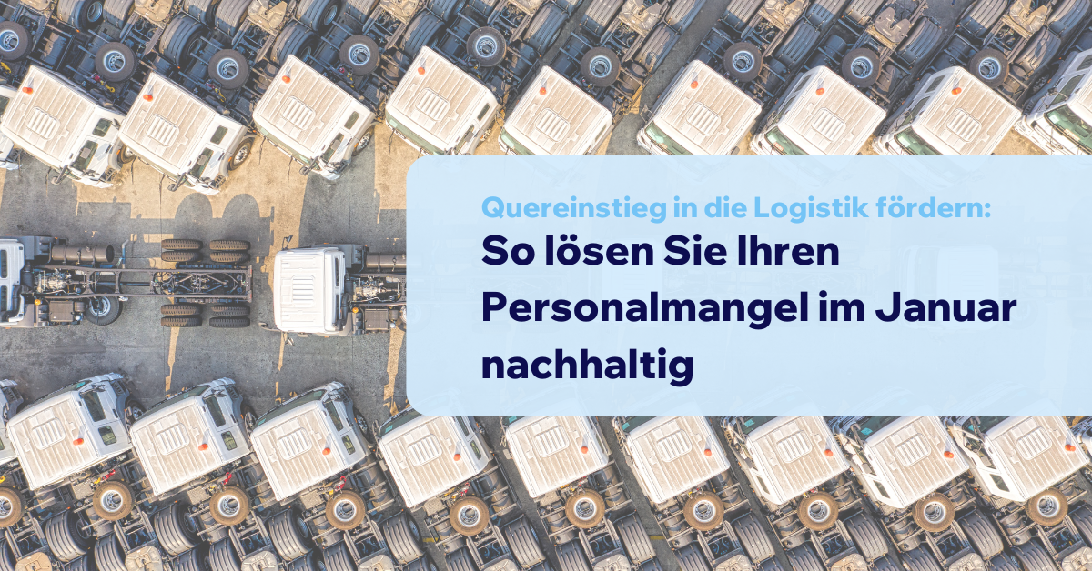 Quereinstieg in die Logistik fördern: So lösen Sie Ihren Personalmangel im Januar nachhaltig